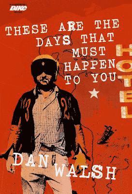 Dan Walsh - These Are the Days that Must Happen to You, Häftad