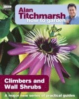 bokomslag Alan Titchmarsh How to Garden: Climbers and Wall Shrubs