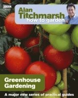 bokomslag Alan Titchmarsh How to Garden: Greenhouse Gardening