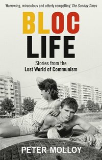 bokomslag Bloc Life: Stories from the Lost World of Communism
