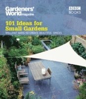 bokomslag Gardeners' World: 101 Ideas for Small Gardens