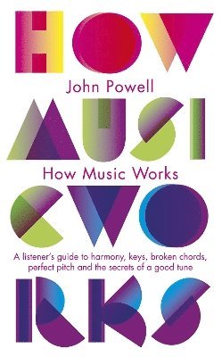 John Powell - How Music Works, Häftad
