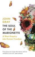 bokomslag The Soul of the Marionette: A Short Enquiry into Human Freedom