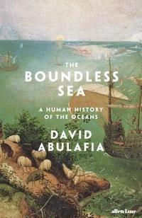 bokomslag The Boundless Sea: A Human History of the Oceans