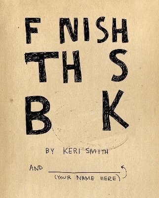Keri Smith - Finish This Book, Häftad