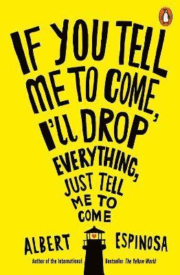 If You Tell Me to Come, I'll Drop Everything, Just Tell Me to Come 1