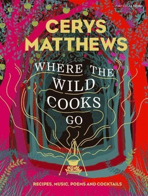 Cerys Matthews - Where the Wild Cooks Go, Inbunden