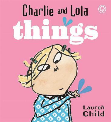 Lauren Child - Charlie and Lola: Things, Kartonnage