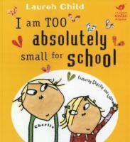 bokomslag Charlie and Lola: I Am Too Absolutely Small For School
