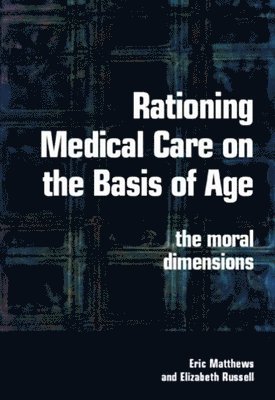 Rationing Medical Care on the Basis of Age 1