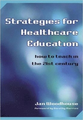Jan Woodhouse, Peter Athanasos, Jan Woodhouse - Strategies for Healthcare Education, Häftad