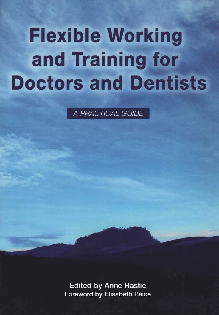 Anne Hastie, Elisabeth Paice, Elizabeth Boath - Flexible Working and Training for Doctors and Dentists, Häftad