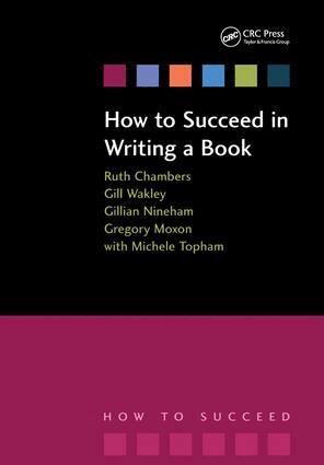 Ruth Chambers, Gill Wakley, Gilian Nineham, Gregory Moxon, Michele Topham - How to Succeed in Writing a Book, Häftad