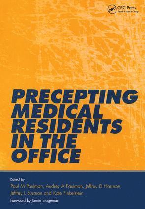 Paul M. Paulman, Audrey A. Paulman, Francesca Forzano, Jeff Susman, Kate Finkelstein - Precepting Medical Residents in the Office, Häftad
