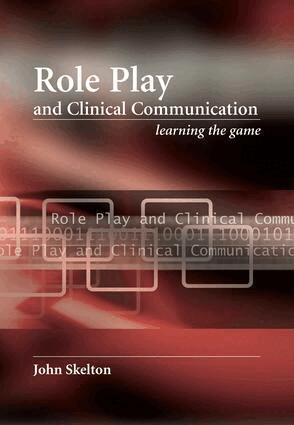 John Skelton, Anneliese Guerin-LeTendre - Role Play and Clinical Communication, Häftad