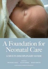 bokomslag A Foundation for Neonatal Care
