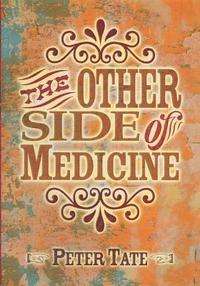 bokomslag The Other Side of Medicine