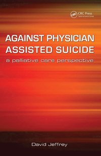 bokomslag Against Physician Assisted Suicide