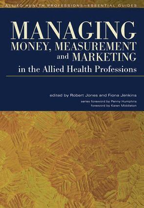 Robert Jones, Fiona Jenkins - Managing Money, Measurement and Marketing in the Allied Health Professions, Häftad