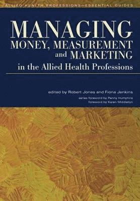bokomslag Managing Money, Measurement and Marketing in the Allied Health Professions