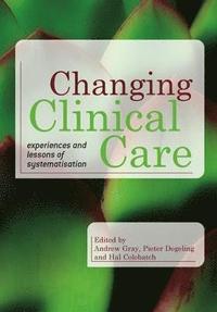 bokomslag Changing Clinical Care