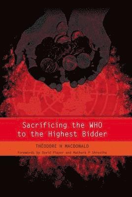 bokomslag Sacrificing the WHO to the Highest Bidder
