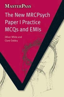 Oliver White, Clare Oakley, Mogobe Ramose - New MRCPsych Paper I Practice MCQs and EMIs, Häftad