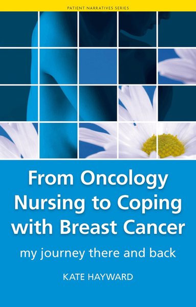 Kate Hayward, Anthony Rudd - From Oncology Nursing to Coping with Breast Cancer, Häftad