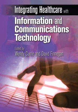 Wendy Currie, David Finnegan - Integrating Healthcare with Information and Communications Technology, Häftad