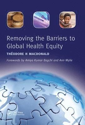 bokomslag Removing the Barriers to Global Health Equity
