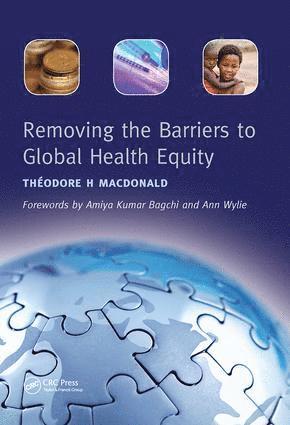 bokomslag Removing the Barriers to Global Health Equity