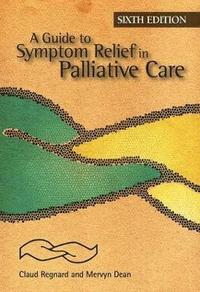 bokomslag A Guide to Symptom Relief in Palliative Care, 6th Edition