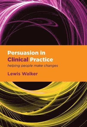 Lewis Walker - Persuasion in Clinical Practice, Häftad