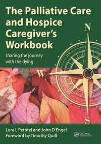 bokomslag The Palliative Care and Hospice Caregiver's Workbook