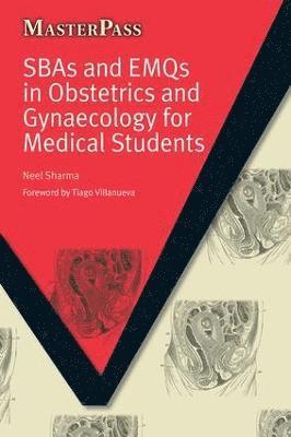 SBAs and EMQs in Obstetrics and Gynaecology for Medical Students