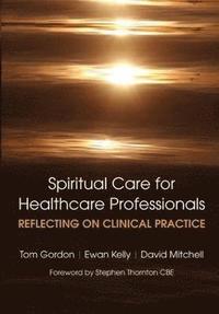 bokomslag Reflecting on Clinical Practice Spiritual Care for Healthcare Professionals
