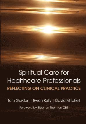 Reflecting on Clinical Practice Spiritual Care for Healthcare Professionals 1