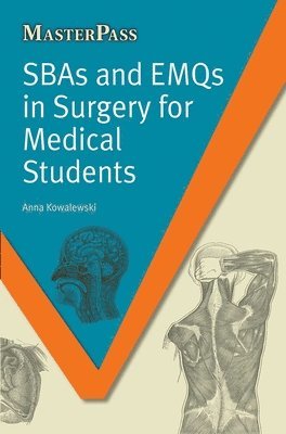 Anna Kowalewski - SBAs and EMQs in Surgery for Medical Students, Häftad