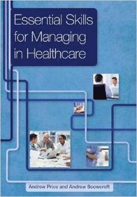 Essential Skills for Managing in Healthcare 1