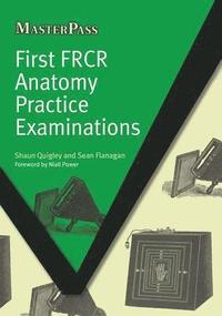 bokomslag First FRCR Anatomy Practice Examinations