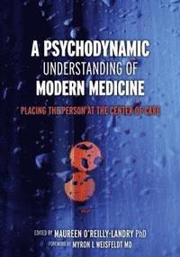 bokomslag A Psychodynamic Understanding of Modern Medicine