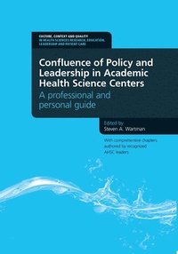 bokomslag Confluence of Policy and Leadership in Academic Health Science Centers