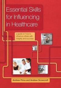 bokomslag Essential Skills for Influencing in Healthcare