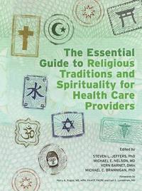 bokomslag The Essential Guide to Religious Traditions and Spirituality for Health Care Providers