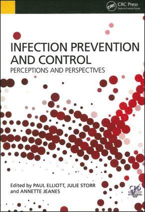 Paul Elliott, Julie Storr, Annette Jeanes, United Kingdom) Elliott, Paul (Canterbury Christ Church University, Kent, United Kingdom) Storr, Julie (Imperial College, London, United Kingdom) Jeanes, Annette (University College London Hospitals NHS Foundation Trust - Infection Prevention and Control, Häftad