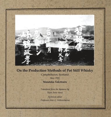 Masataka Taketsuru, Alan G. Wolstenholme - On the Production Methods of Pot Still Whisky, Inbunden