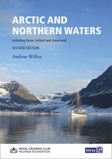Royal Cruising Club Pilotage Foundation, Andrew Wilkes - Arctic and Northern Waters, Inbunden