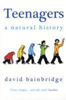 David Bainbridge - Teenagers: A Natural History, Häftad