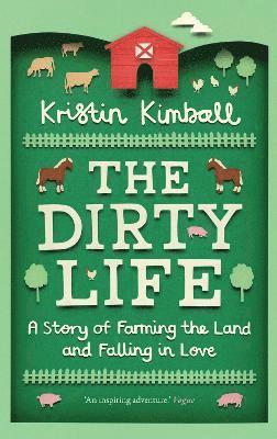 Kristin Kimball - Kimball, K: Dirty Life, Häftad