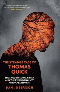 bokomslag The Strange Case of Thomas Quick: The Swedish Serial Killer and the Psychoanalyst Who Created Him